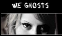 We Ghosts