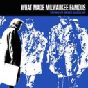 What Made Milwaukee Famous